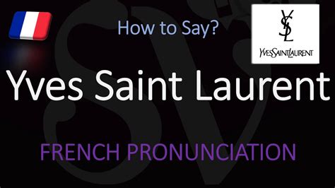 ysl pronunciation in french|say yves saint laurent.